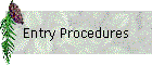 Entry Procedures